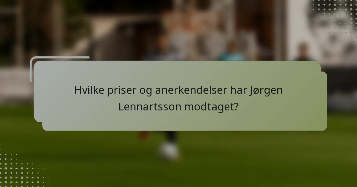 Hvilke priser og anerkendelser har Jørgen Lennartsson modtaget?