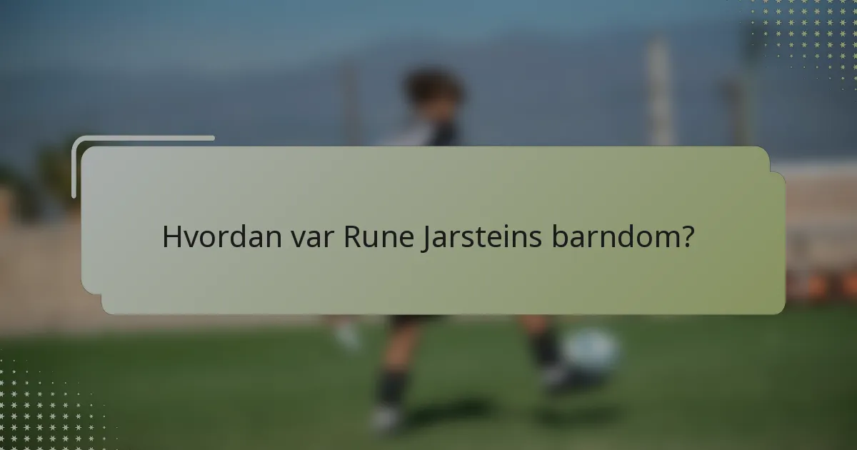 Hvordan var Rune Jarsteins barndom?